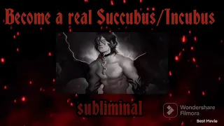 Become a real Succubus/Incubus subliminal (short version)