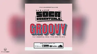 SOCA ESSENTIALS PRESENTS: GROOVY (BEST SOCA FROM 2000 - 2010) | DJ SMARTIEZ Mix