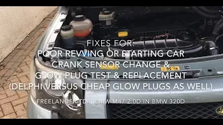 Freelander. Car won’t rev or start? Crank sensor & Glow plug test and change - Delphi versus cheap