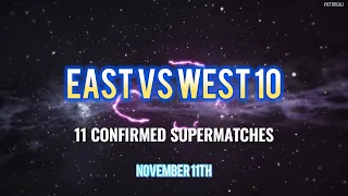 East vs West 10 || 11 Confirmed Supermatches