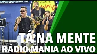 🔴 Radio Mania - Tá na Mente - Distante do Seu Mundo