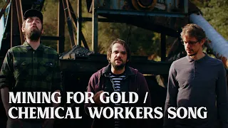 Mining for Gold / Chemical Workers Song | The Longest Johns