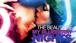 The Beauty of MY BLUEBERRY NIGHTS