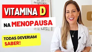 VITAMINA D na MENOPAUSA - Todas DEVERIAM SABER!