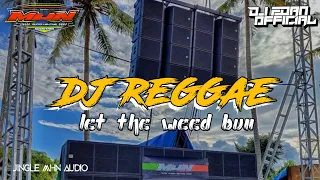 DJ REGGAE TERBARU 2022 LET THE WEED BUN _ MHN AUDIO