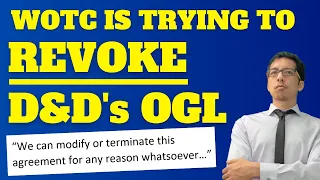 WOTC trying to REVOKE THE OGL for D&D (Lawyer-gamer shares leaked language and comments on it)