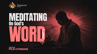 Meditating on God's Word Part 3 | Pastor Poju Oyemade | 25022024