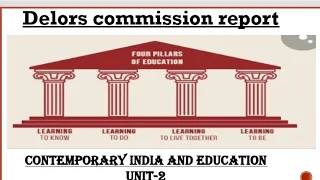 Delors commission report/Contemporary India and Education/Unit-2