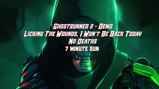 Ghostrunner 2 - Demo | Licking The Wounds, I Won't Be Back Today | No Deaths - 7 Minute Run