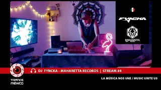 DJ Fyncka - Maharetta Records / Stream #4 para Trance México