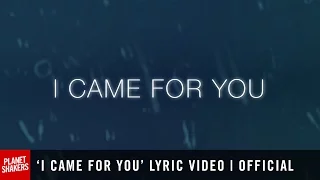 'I CAME FOR YOU' Lyric Video | Official Planetshakers Video