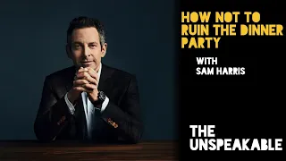 #48 Sam Harris On How Not To Ruin The Dinner Party