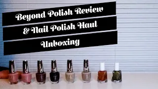 Beyond Polish Retailer Review & Nail Polish Haul Unboxing