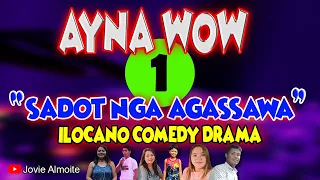 AYNA WOW 1 | SADOT NGA AGASSAWA | ILOCANO COMEDY DRAMA | Jovie Almoite