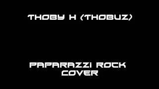 Lady Gaga - Paparazzi (Thoby H Rock Cover)