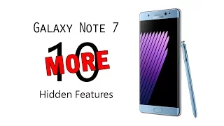 10 MORE Hidden Features of the Samsung Galaxy Note 7 You Don't Know About