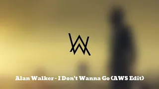 Alan Walker - I Don't Wanna Go (AWS Edit)