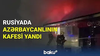 Rusiyada azərbaycanlının kafesi yandı - BAKU TV