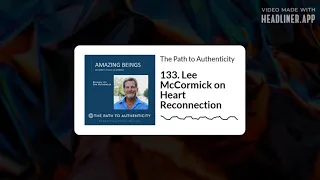 133. Lee McCormick on Heart Reconnection