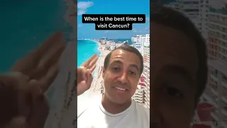 When is the best time to visit Cancun?