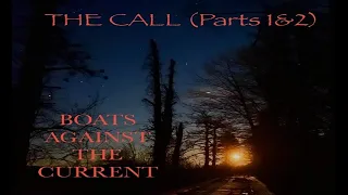 The Call (Parts 1 & 2) -  Boats Against The Current