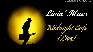 Livin' Blues - Midnight Cafe [Live] (Kostas A~171)