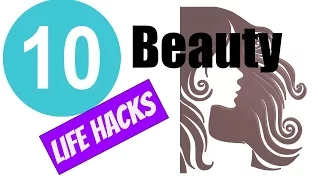 10 Beauty Life Hacks Every Girl Should Know