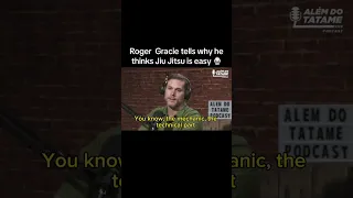 Roger  Gracie tells why he thinks Jiu Jitsu is easy.