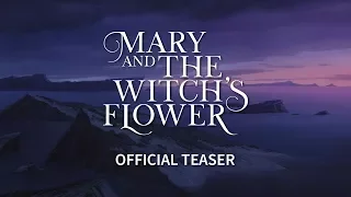 Mary and The Witch's Flower [Official Teaser, GKIDS, Studio Ponoc]