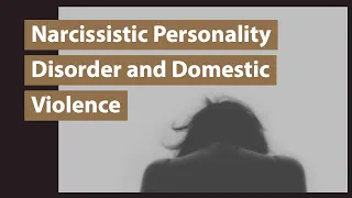 Narcissistic Personality Disorder and Domestic Violence