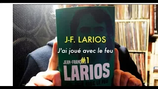 Larios / J'ai joué avec le feu #1 lu par G.Protche (#LecturesChoisies)