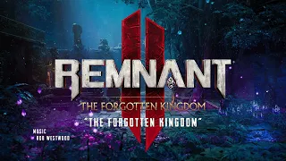 "The Forgotten Kingdom" — Remnant 2 - The Forgotten Kingdom (Original Soundtrack)