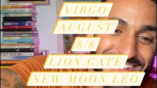 VIRGO • 8/8 lions gate • new moon in Leo • AUGUST READING