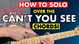 How To Solo Over the Can't You See Chords on Guitar!
