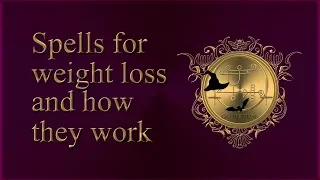 Spells for weight loss and how they work. Spells with Hagith. See Hagith/Lucifer videos below too!