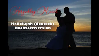 Hallelujah (deutsch) Hochzeitsversion - Hochzeitslied für eure Hochzeit / Trauung