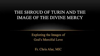 The Shroud of Turin and the Image of Divine Mercy - Explaining the Faith