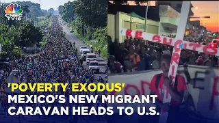 Mexico: Massive Migrant Caravan In Mexico Heads To U.S. Border | 'Poverty Exodus' | US News | IN18V