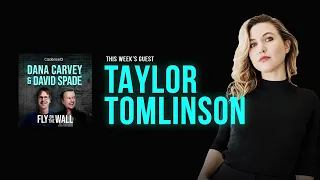 Taylor Tomlinson | Full Episode | Fly on the Wall with Dana Carvey and David Spade