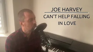 Elvis Presley - Can't Help Falling in Love (Cover by Joe Harvey)