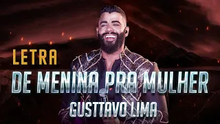 Gusttavo Lima - De Menina Pra Mulher (letra) | Balada Música