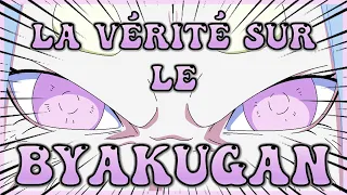 LA VÉRITÉ SUR LE BYAKUGAN !