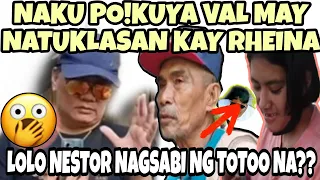 SHOCKING!!KUYA VAL MAY NATUKLASAN KAY RHEINA:LOLO NESTOR NAGSABI NA NG TOTOO? @valsantosmatubang541