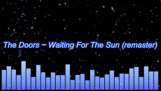 The Doors ~ Waiting For The Sun (remaster)