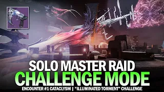 Solo Master Raid Challenge - Illuminated Torment (Cataclysm Encounter / Root of Nightmares)