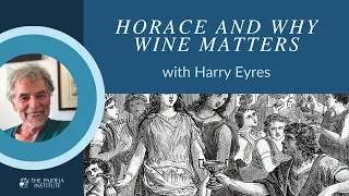 Harry Eyres | Horace and Why Wine Matters | Paideia Institute Online Lecture