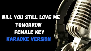 Will You Still Love Me Tomorrow Female KEY kARAOKE