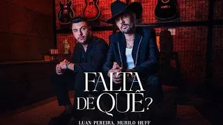 Luan Pereira & Murilo Huff - Falta de Que? - Música Nova