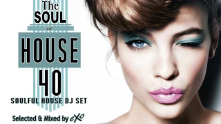 The Soul of House Vol. 40 (Soulful House Mix)