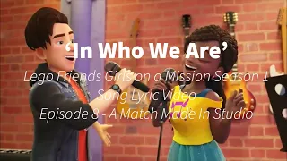 ‘In Who We Are’ - Lego Friends Season 1 Song Lyric Video - Ep8 Match Made In Studio